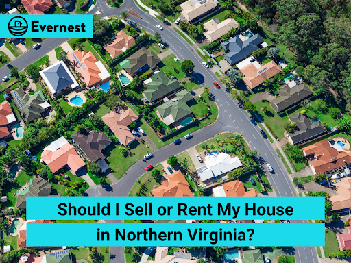 Should I Sell or Rent My House in Northern Virginia